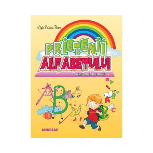 Prietenii alfabetului. Carte cu poezii pentru cei mici editie ilustrata - Ligia Cristina Florea, editura Andreas