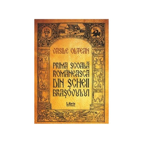 Prima scoala romaneasca din Scheii Brasovului - Vasile Oltean