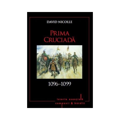Prima cruciada 1096-1099. Volumul 6 - David Nicolle