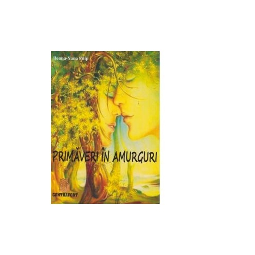 Primaveri in amurguri - Ileana Nana Filip