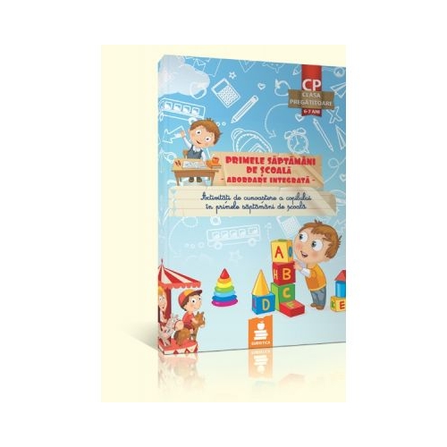 Primele saptamani de scoala. Abordare integrata - Clasa pregatitoare 6-7 ani