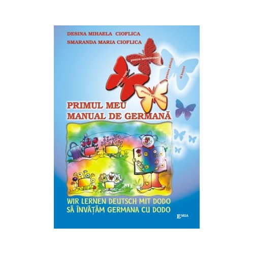 Primul meu manual de germana. Sa invatam germana cu Dodo - Desina Cioflica, Ed. Emia, Manuale Limba germana