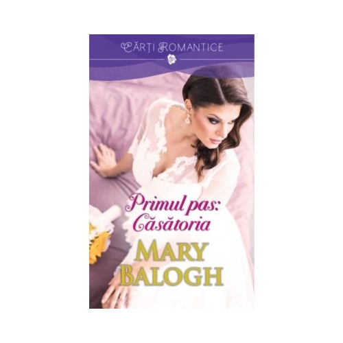 Primul pas: Casatoria - Mary Balogh