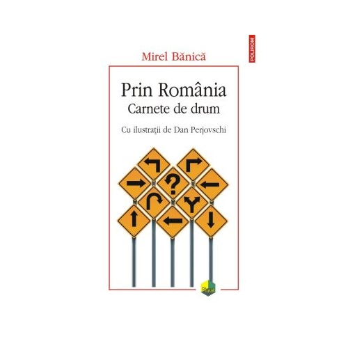 Prin Romania. Carnete de drum - Mirel Banica