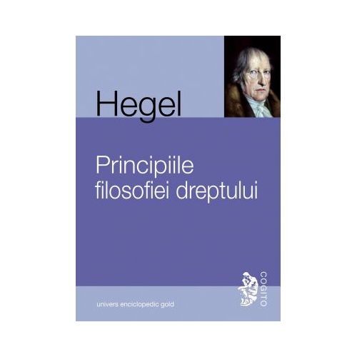 PRINCIPIILE FILOSOFIEI DREPTULUI (G. W. F. HEGEL)
