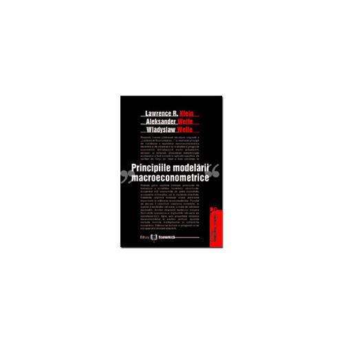Principiile modelarii macroeconomice - Lawrence R. Klein, Alexander Welfe, Wladyslav Welfe
