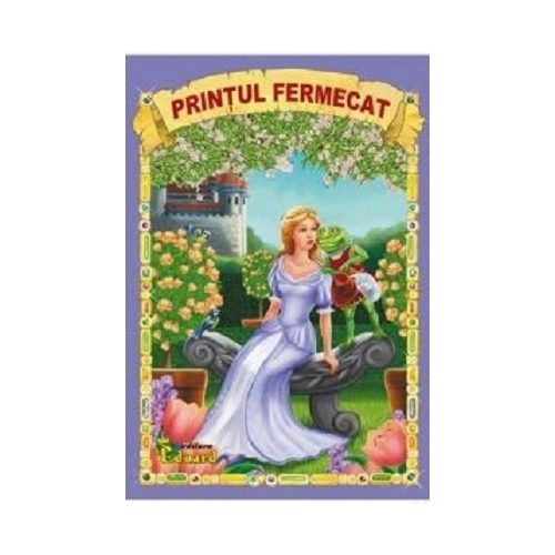 Printul fermecat - Fratii Grimm, Eduard, Lecturi, Povesti pentru copii
