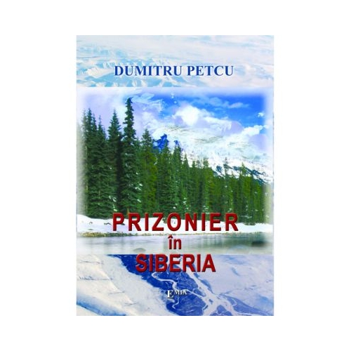 Prizonier in Siberia - Dumitru Petcu Romane Emia