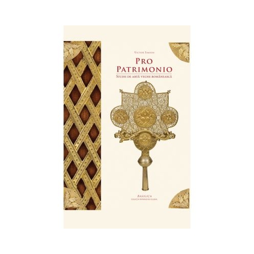 Pro Patrimonio. Studii de arta veche romaneasca - Victor Simion