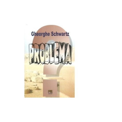Problema - Gheorghe Schwartz