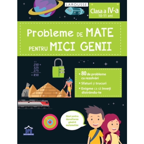 Probleme de mate pentru mici genii, clasa a IV-a - Larousse, editura Didactica Publishing House