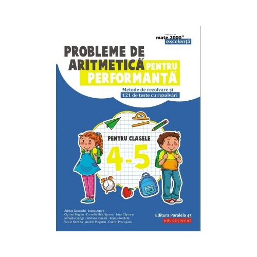 Probleme de aritmetica pentru performanta. Metode de rezolvare si 121 de teste cu rezolvari pentru clasele IV-V - Adrian Zanoschi