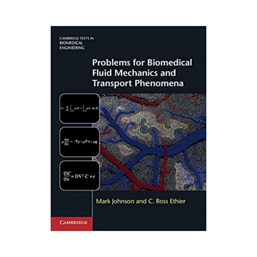 Problems for Biomedical Fluid Mechanics and Transport Phenomena - Mark Johnson, C. Ross Ethier