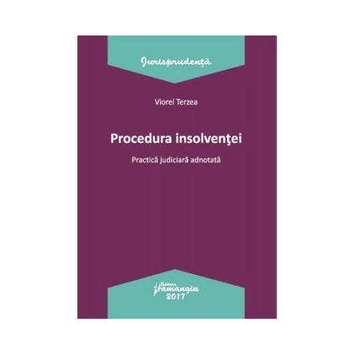 Procedura insolventei. Practica judiciara adnotata (Viorel Terzea)