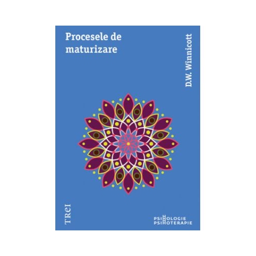 Procesele de maturizare - D. W. Winnicott. Traducere de Catalin Popescu