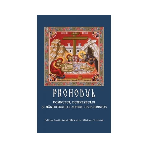 Prohodul Domnului, Dumnezeului si Mantuitorului nostru Iisus Hristos