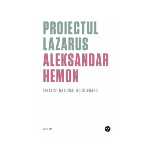 Proiectul Lazarus - Aleksandar Hemon