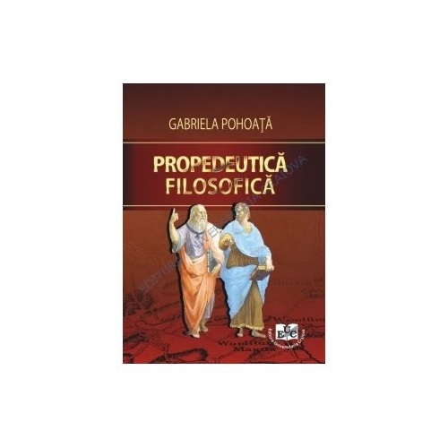Propedeutica filosofica - Gabriela Pohoata