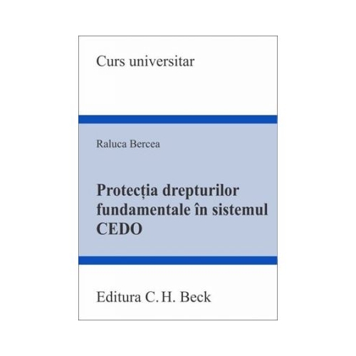 Protectia drepturilor fundamentale in sistemul Conventiei Europene a Drepturilor Omului - Raluca Bercea