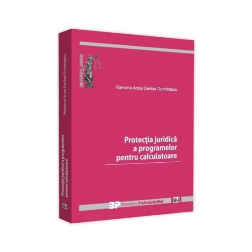 Protectia juridica a programelor pentru calculatoare - Ramona Anca Denisa Dumitrascu