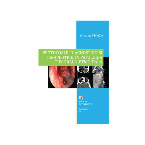Protocoale diagnostice si terapeutice in patologia tumorala etmoidala - Cristina Stoica