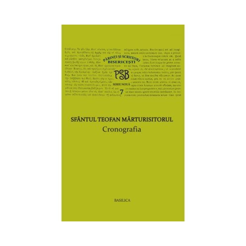 P. S. B. volumul 7. Cronografia - Sfantul Teofan Marturisitorul