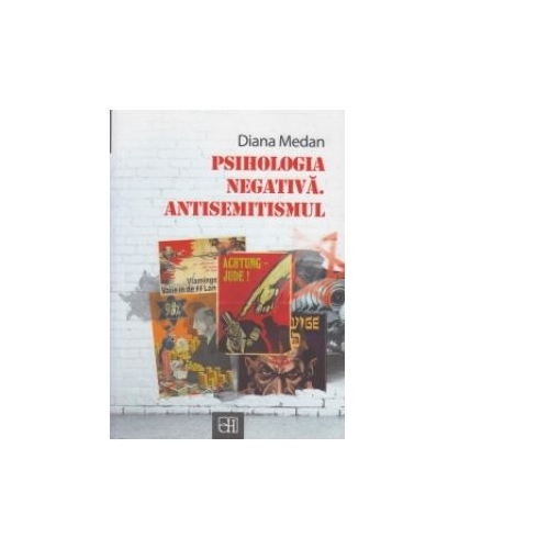 Psihologia negativa. Antisemitismul - Diana Medan