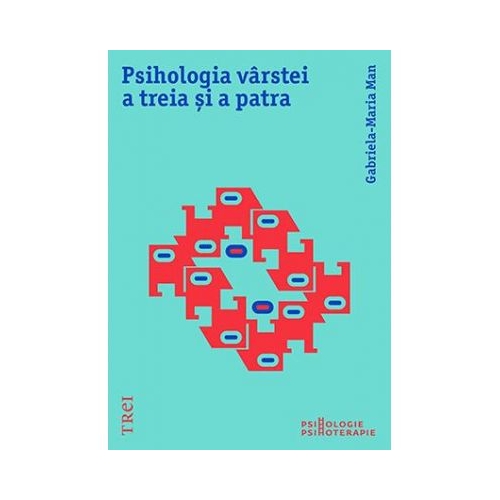 Psihologia varstei a treia si a patra - Gabriela-Maria Man