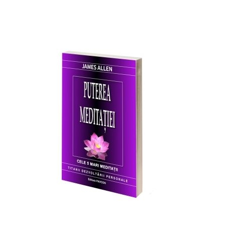 Puterea meditatiei. Cele 5 mari meditatii - James Allen