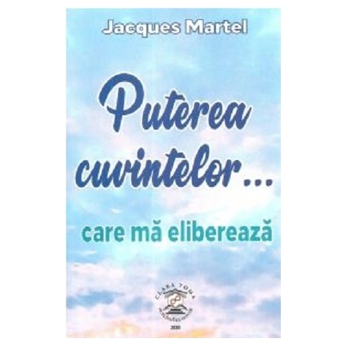 Puterea cuvintelor... care ma elibereaza - Jacques Martel
