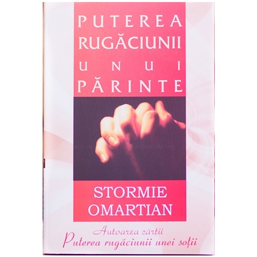 Puterea rugaciunii unui parinte - Stormie Omartian