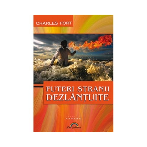 Puteri stranii dezlantuite - Charles Fort