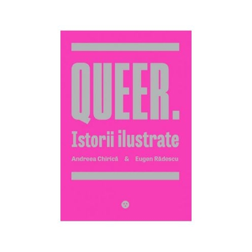 Queer. Istorii Ilustrate - Andreea Chirica, Eugen Radescu