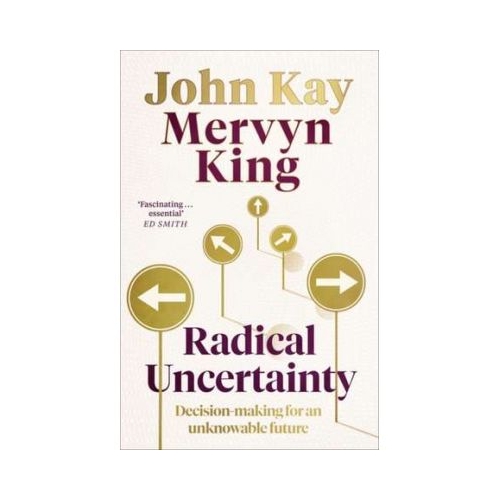 Radical Uncertainty (Carti de gestionare a crizei) - John Kay