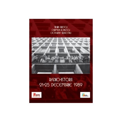 Radio-istorii 21-25 decembrie 1989 - Silvia Iliescu, Carmen Ionescu
