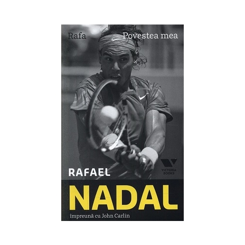 Victoria Books: Rafael Nadal. Povestea mea - John Carlin