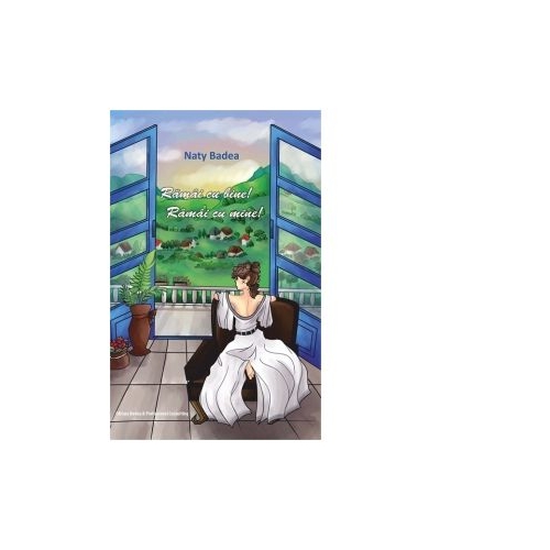 Ramai cu bine! Ramai cu mine! - Naty Badea