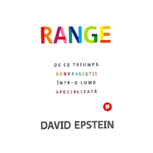 Range. De ce triumfa generalitii intr-o lume specializata - David Epstein Psihologie Publica grupdzc