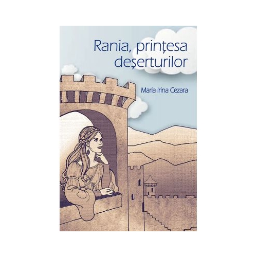 Rania, printesa deserturilor - Maria Irina Cezara, editura Casa Carti de Stiinta