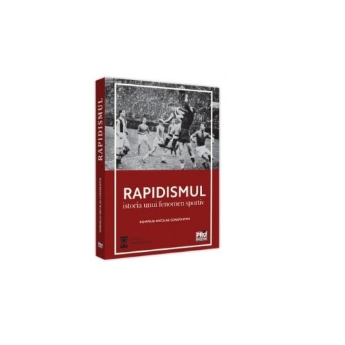 Rapidismul. Istoria unui fenomen sportiv - Pompiliu-Nicolae Constantin