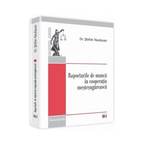 Raporturile de munca in cooperatia mestesugareasca - Stefan Naubauer