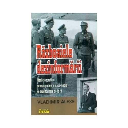 Razboaiele dezinformarii - Vladimir Alexe