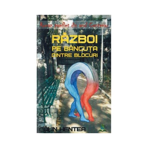 Razboi pe bancuta dintre blocuri - Calin Hentea