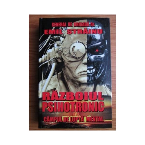 Razboiul psihotronic. Campul de lupta mental - Emil Strainu
