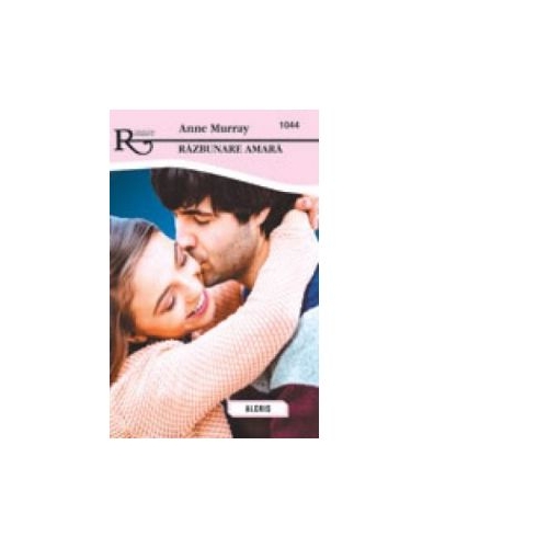 Razbunare amara colectia romantic. Carti de dragoste - Anne Murray