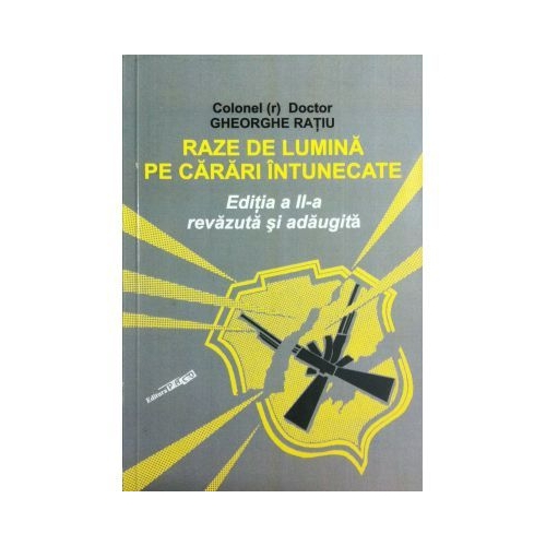 Raze de lumina pe carari intunecate - Gheorghe Ratiu