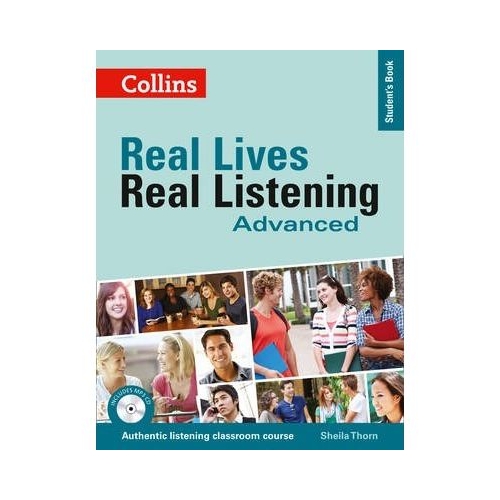 Real Lives, Real Listening. Advanced Student’s Book, Complete Edition B2-C1 - Sheila Thorn