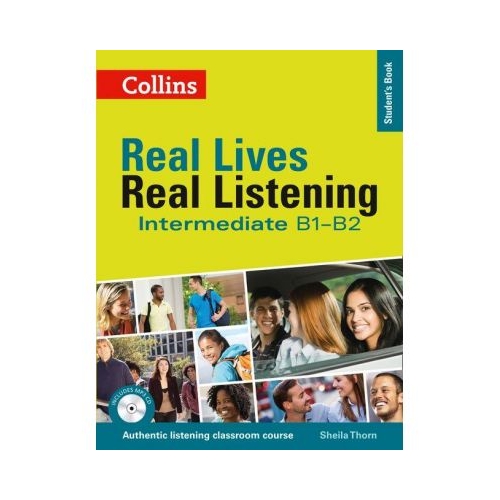 Real Lives, Real Listening. Intermediate Student’s Book, Complete Edition B1-B2 - Sheila Thorn