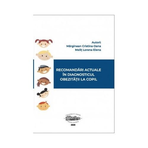 Recomandari actuale in diagnosticul obezitatii la copil - Cristina Oana Marginean