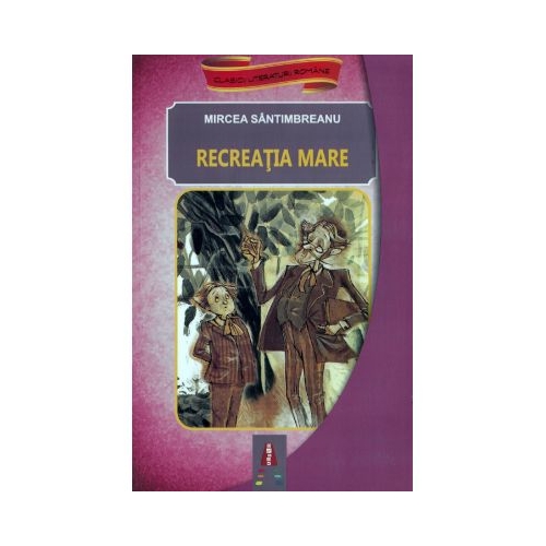 Recreatia mare - Mircea Santimbreanu. Volum publicat de editura Astro